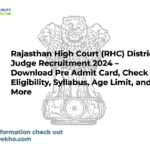 Rajasthan High Court (RHC) District Judge Recruitment 2024 – Download Pre Admit Card, Check Eligibility, Syllabus, Age Limit, and More