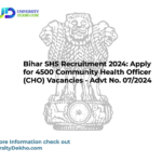 Bihar SHS Recruitment 2024: Apply for 4500 Community Health Officer (CHO) Vacancies – Advt No. 07/2024