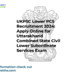 UKPSC Lower PCS Recruitment 2024: Apply Online for Uttarakhand Combined State Civil Lower Subordinate Services Exam