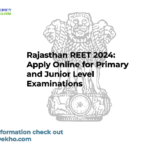 Rajasthan REET 2024: Apply Online for Primary and Junior Level Examinations