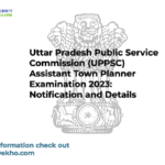 Uttar Pradesh Public Service Commission (UPPSC) Assistant Town Planner Examination 2023: Notification and Details