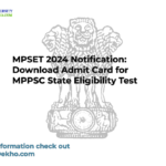 MPSET 2024 Notification: Download Admit Card for MPPSC State Eligibility Test