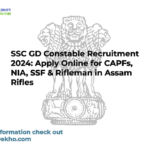 SSC GD Constable Recruitment 2024: Apply Online for CAPFs, NIA, SSF & Rifleman in Assam Rifles