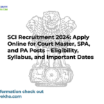 SCI Recruitment 2024: Apply Online for Court Master, SPA, and PA Posts – Eligibility, Syllabus, and Important Dates